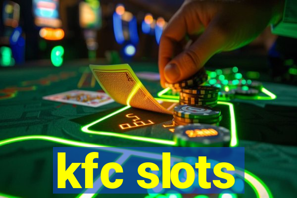 kfc slots